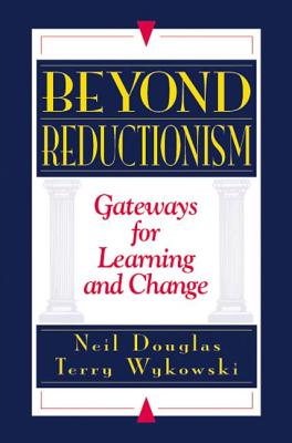 Beyond Reductionism Gateways for Learning and Change