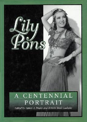 Image for Lily Pons: A Centennial Portrait Lily Pons: A Centennial Portrait