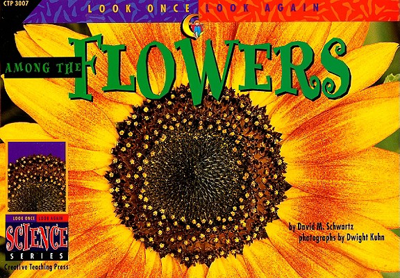 Image for Among the Flowers (Look Once, Look Again Science Series)