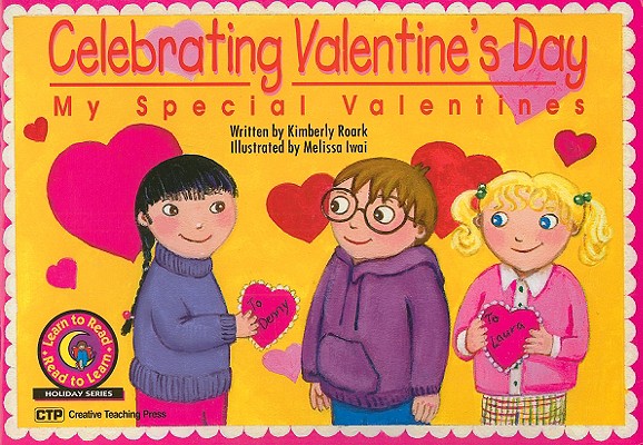 Celebrating Valentines Day: My Special Valentines (Learn to Read Read to Learn Holiday Series)