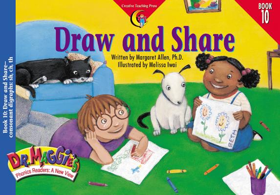 Draw and Share (Dr. Maggie's Phonics Readers Series: a New View, 10)