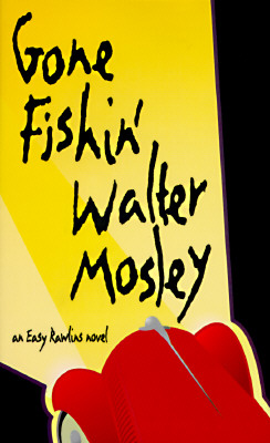 Gone Fishin: An Easy Rawlins Novel
