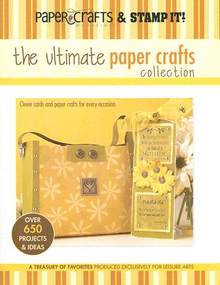 The Ultimate Paper Crafts Collection (Leisure Arts #15948)