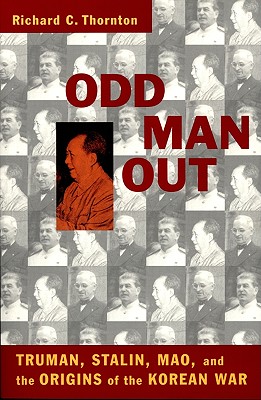 Image for Odd Man Out: Truman, Stalin, Mao, and the Origins of the Korean War Odd Man Out: Truman, Stalin, Mao, and the Origins of the Korean War