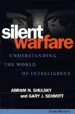 Silent Warfare: Understanding the World of Intelligence, 3rd Edition