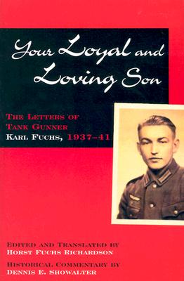 Your Loyal and Loving Son: The Letters of Tank Gunner Karl Fuchs, 1937-41