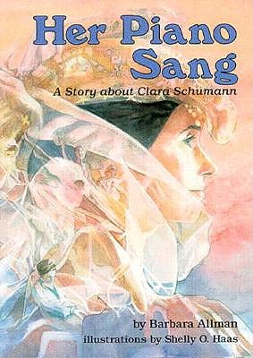 Image for Her Piano Sang: A Story About Clara Schumann (Creative Minds Biography) Her Piano Sang: A Story About Clara Schumann (Creative Minds Biography)