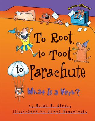 To Root, to Toot, to Parachute What is a Verb