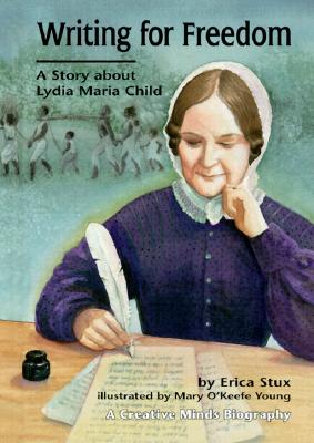 Writing for Freedom: A Story about Lydia Maria Child