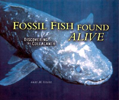Fossil Fish Found Alive: Discovering the Coelacanth (Carolrhoda Photo Books)