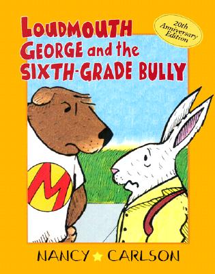 Loudmouth George and the Sixth-Grade Bully, 2nd Edition (Nancy Carlson Picture Books)