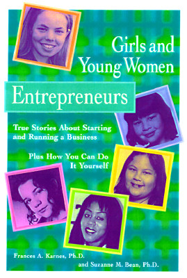 Image for Girls and Young Women Entrepreneurs : True Stories About Starting and Running a Business Plus How You Can Do It Yourself