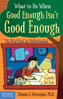 What to Do when Good Enough Isn't Good Enough The Real Deal on Perfectionism