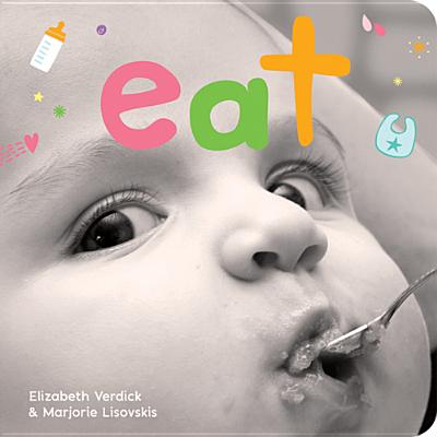 Eat: A board book about mealtime (Happy Healthy Baby )