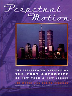 Perpetual Motion: The Illustrated History of the Port Authority of New York & New Jersey
