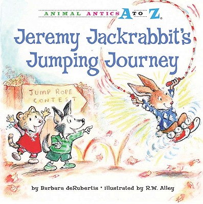 Jeremy Jackrabbit's Jumping Journey (Animal Antics A to Z)