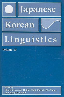 Japanese/Korean Linguistics, Volume 17 (Volume 17)