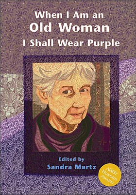 Image for When I Am An Old Woman I Shall Wear Purple When I Am An Old Woman I Shall Wear Purple