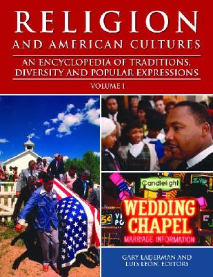 Religion and American Cultures [3 volumes]: An Encyclopedia of Traditions, Diversity, and Popular Expressions