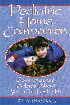 Image for Pediatric Home Companion: Commonsense Advice About Your Child's Health