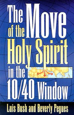 Image for The Move of the Holy Spirit in the 10/40 Window The Move of the Holy Spirit in the 10/40 Window