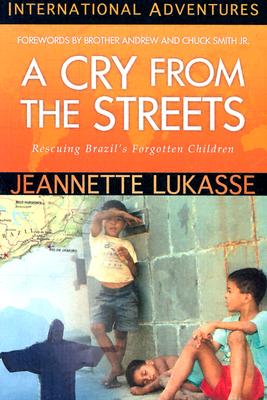 A Cry from the Streets: Rescuing Brazil's Forgotten Children (International Adventures)