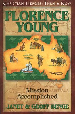 Image for Florence Young: Mission Accomplished (Christian Heroes: Then & Now)