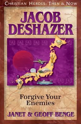 Image for Jacob DeShazer: Forgive Your Enemies (Christian Heroes : Then & Now)