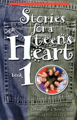 Stories for a Teen's Heart: Over One Hundred Stories to Encourage a Teen's Soul. Book 1