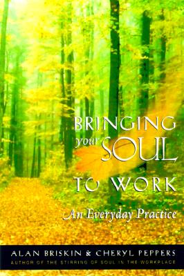 Image for Bringing Your Soul to Work: An Everyday Practice