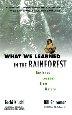 What We Learned in the Rainforest: Business Lessons from Nature