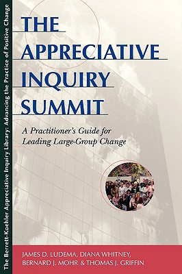 The Appreciative Inquiry Summit: A Practitioner's
