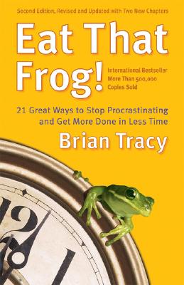 Image for Eat That Frog!: 21 Great Ways to Stop Procrastinating and Get More Done in Less Time