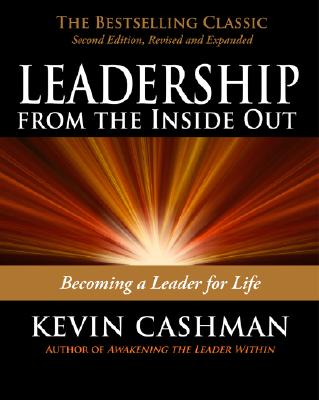 Leadership from the Inside Out: Becoming a Leader for Life