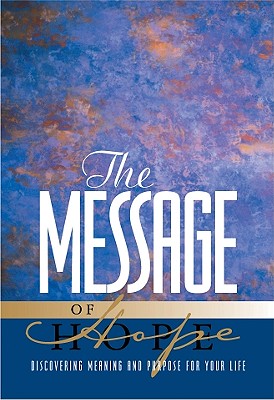 Message of Hope : Discover Meaning and Purpose for Your Life