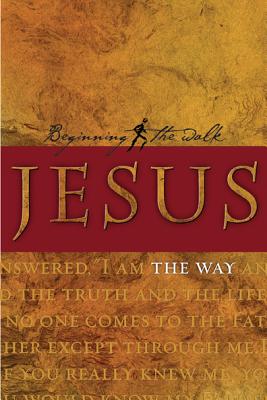 Jesus: The Way (Beginning The Walk)
