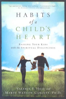 Habits of a Child's Heart: Raising Your Kids with the Spiritual Disciplines (Experiencing God)