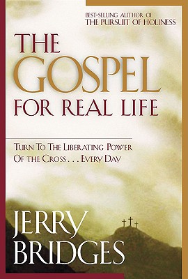 The Gospel for Real Life: Turn to the Liberating Power of the Cross.Every Day (Now Includes Study Guide)