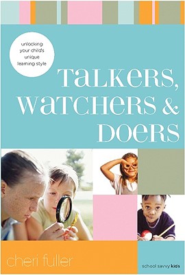 Talkers, Watchers, and Doers: Unlocking Your Child's Unique Learning Style (School Savvy Kids)