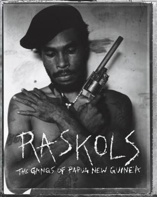Raskols: The Gangs of Papua New Guinea