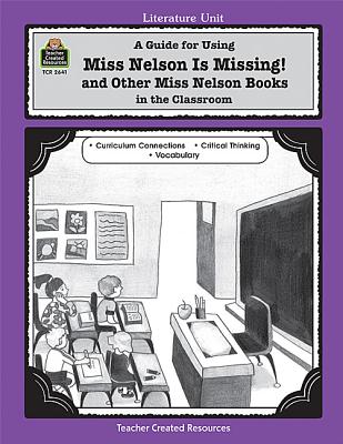 A Guide for Using Miss Nelson is Missing in the Classroom (Literature Unit)