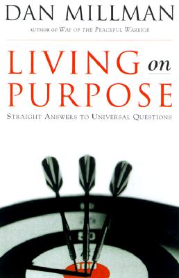 Living on Purpose: Straight Answers to Life's Tough Questions