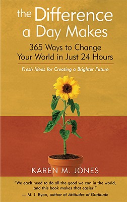 The Difference a Day Makes: 365 Ways to Change Your World in Just 24 Hours