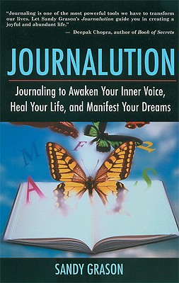 Journalution Journaling to Awaken Your Inner Voice, Heal Your Life and Manifest Your Dreams