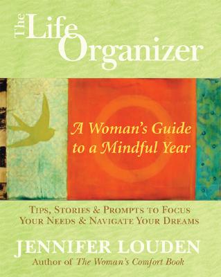 The Life Organizer: A Woman's Guide to a Mindful Year