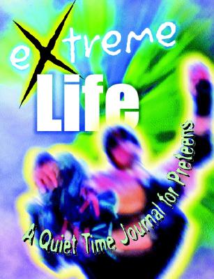 Extreme Life: A Quiet Time Journal for Preteens