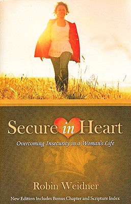Secure in Heart: Overcoming Insecurity in a Woman's Life