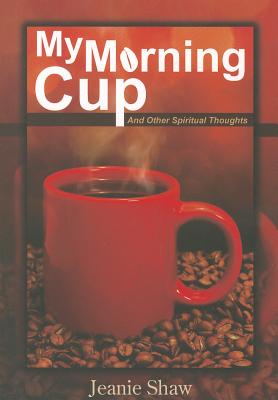 My Morning Cup:And Other Spiritual Thoughts (Wisdom for Life)