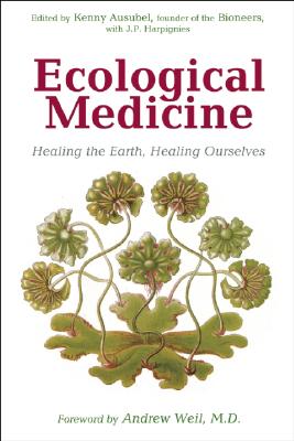 Image for Ecological Medicine: Healing the Earth, Healing Ourselves (The Bioneers Series)