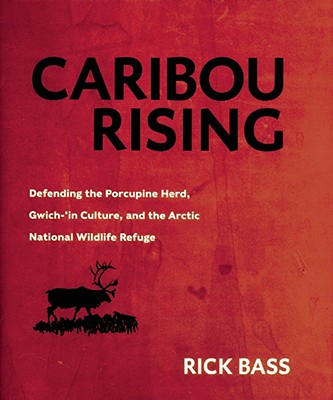 Image for Caribou Rising: Defending the Porcupine Herd, Gwich-'in Culture, and the Arctic National Wildlife Refuge